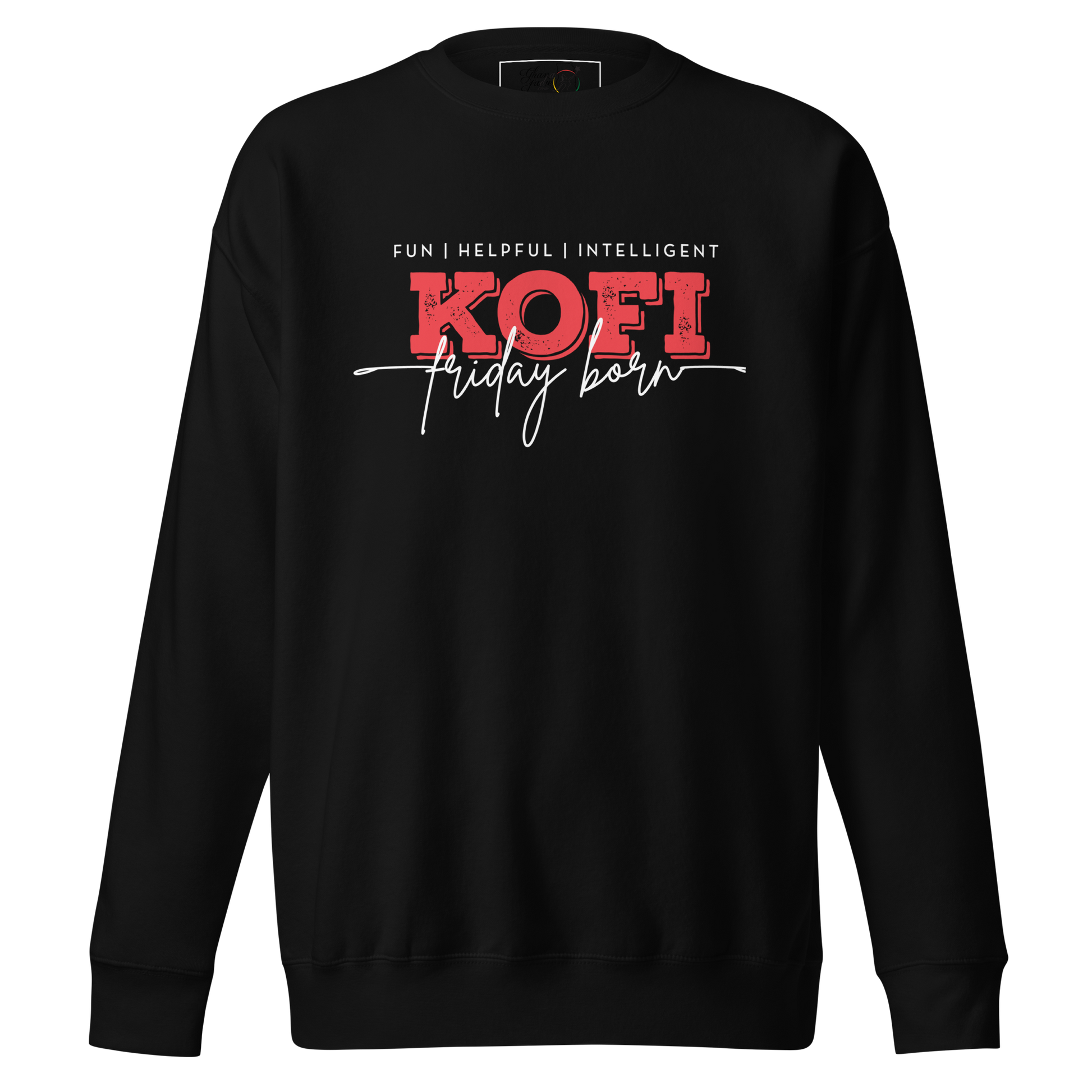 A black crewneck sweatshirt with a graphic on the chest that reads 'FUN | HELPFUL | INTELLIGENT KOFI Friday born' in red and white lettering, displayed on a solid white background.
